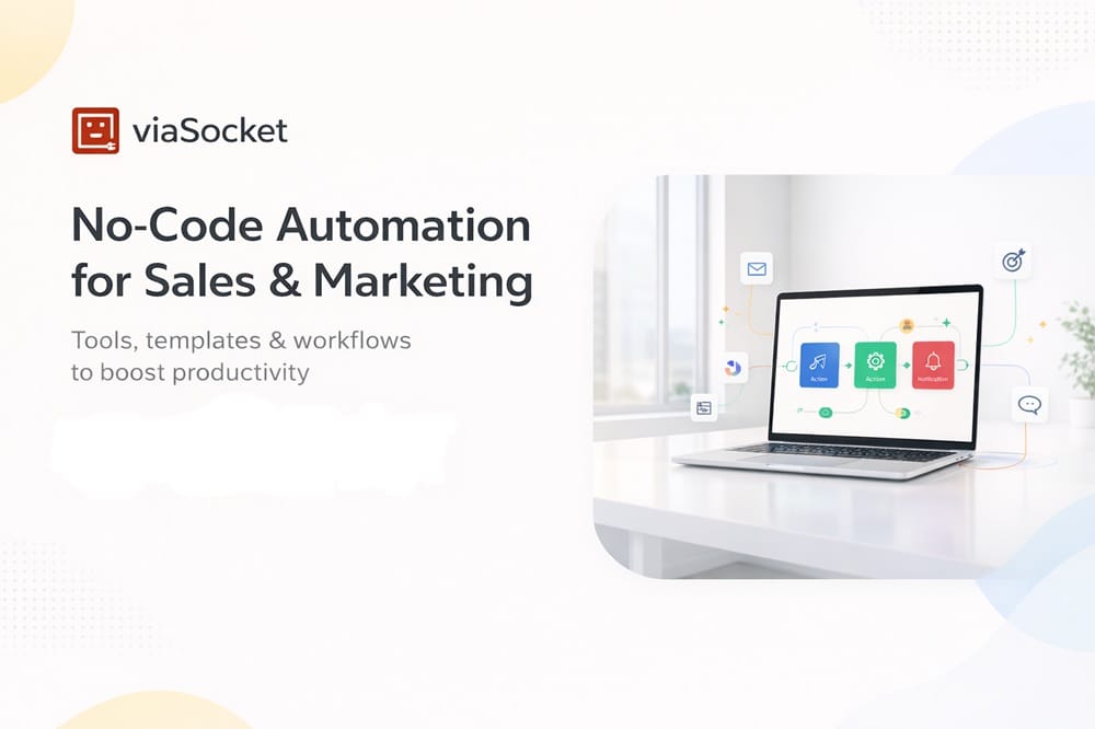 No-Code Automation for Sales & Marketing: Tools, Templates & Frameworks to Boost Productivity